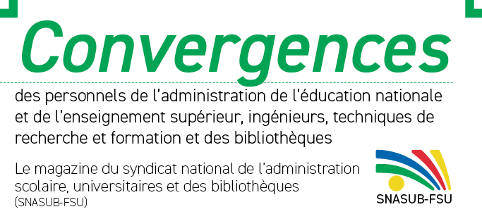 Convergences le magazine des personnels de l'administration scolaire universitaire et des bibliothèques